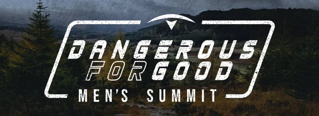 Dangerous for Good Men's Summit